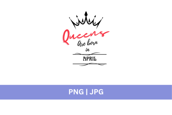 Crown - Queens Are Born in April: A Design Asset with Regal Flair