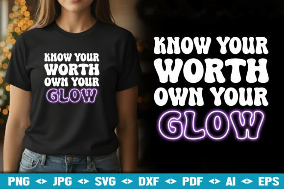 Know Your Worth, Own Your Glow: More Than a Graphic Tee